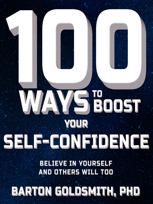 Title details for 100 Ways to Boost Your Self-Confidence by Barton Goldsmith, PhD - Available